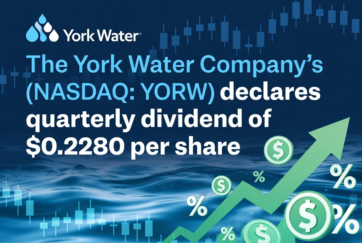 York Water Company Declares Quarterly Dividend of $0.2280 Per Share